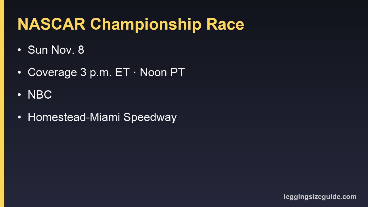 NASCAR Championship Race on Sunday, Nov. 8: coverage 3 p.m. ET and noon PT on NBC at Homestead-Miami Speedway