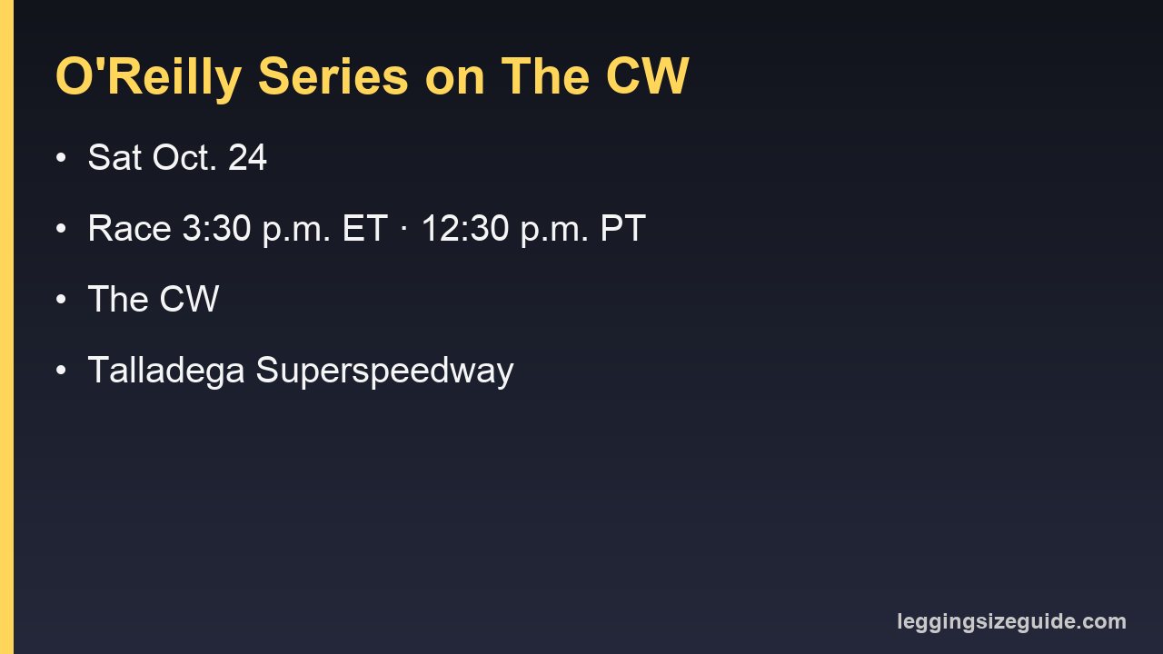 NASCAR O'Reilly Series race at Talladega on Oct. 24 with start time in ET and PT and the channel, The CW
